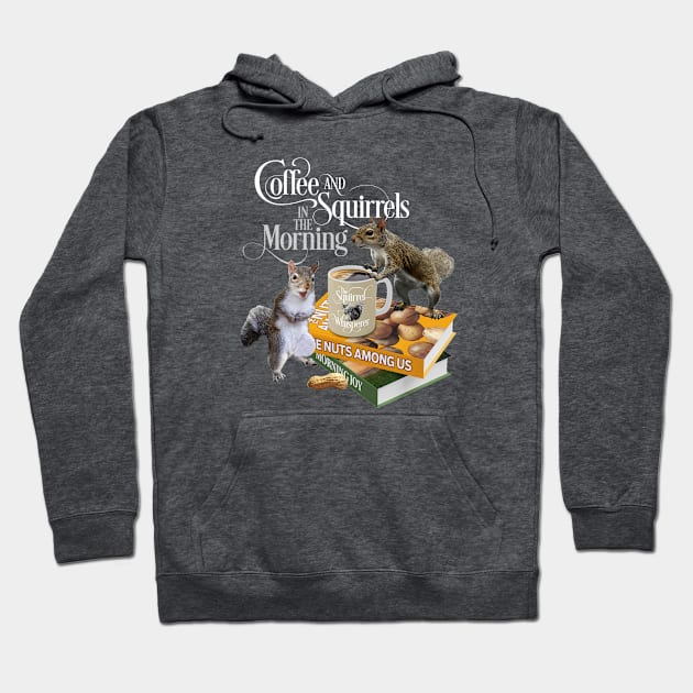 Coffee and Squirrels - Funny Squirrel Lover and Coffee Lover Hoodie by eBrushDesign